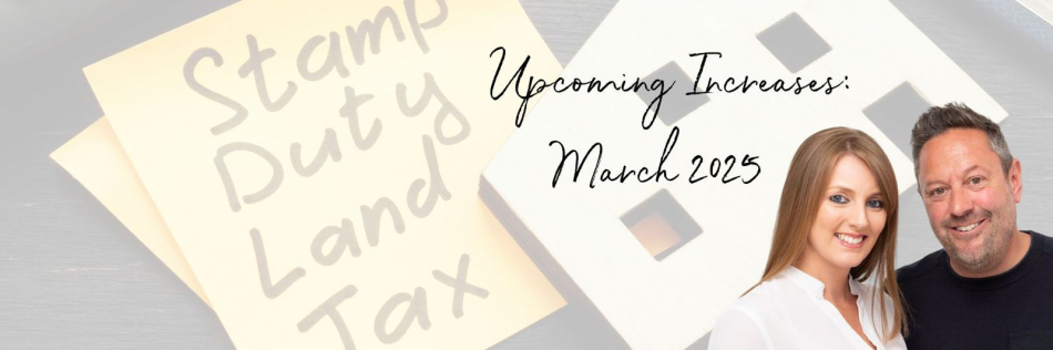 Understanding the Upcoming Stamp Duty Increases in March 2025