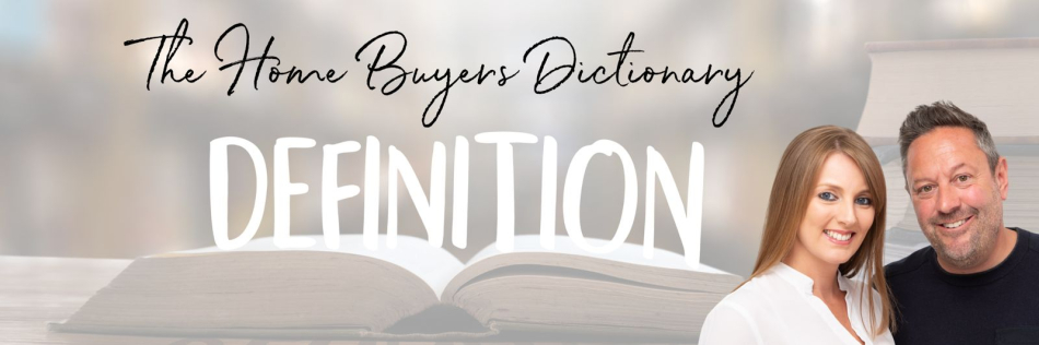 The Home Buyers Dictionary: Important Terms To Know
